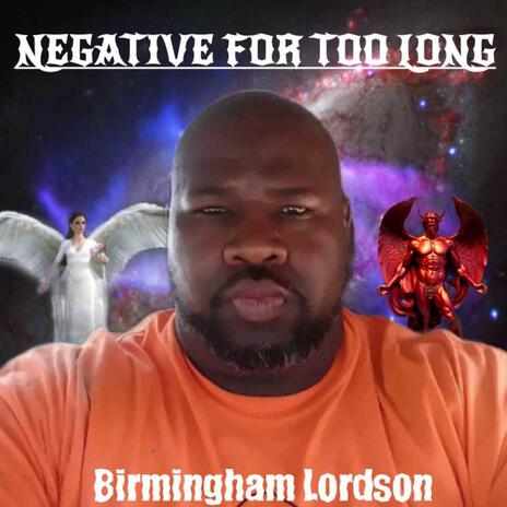 Negative For Too Long! | Boomplay Music