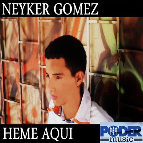 Heme Aquí ft. Neyker Gomez | Boomplay Music