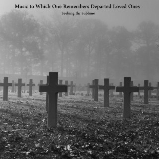 Music to Which One Remembers Departed Loved Ones