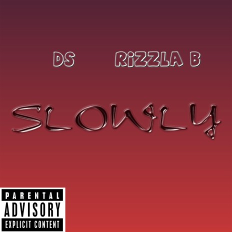 SLOWLY ft. Rizzla B | Boomplay Music