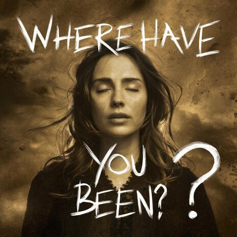 Where have you been? | Boomplay Music