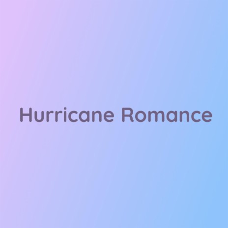 Hurricane Romance | Boomplay Music