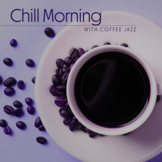 Chill Morning with Coffee Jazz: Light & Mellow, Sunny Day and Positive Mood