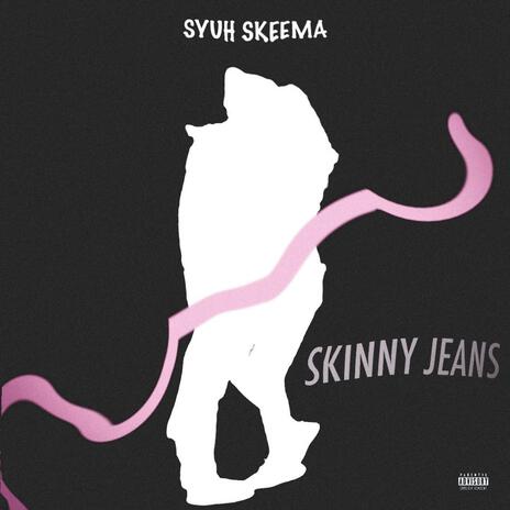 Skinny Jeans | Boomplay Music