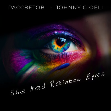 She Had Rainbow Eyes ft. Johnny Gioeli | Boomplay Music