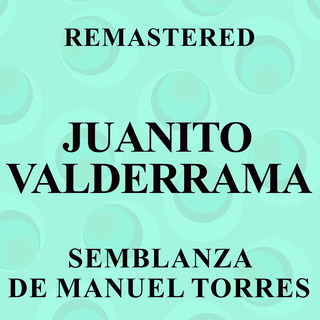 Semblanza de Manuel Torres (Remastered)