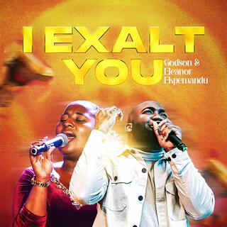 I EXALT YOU