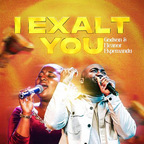 I EXALT YOU ft. Eleanor Ekpemandu | Boomplay Music