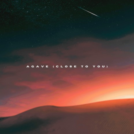 Agave (Close To You) | Boomplay Music