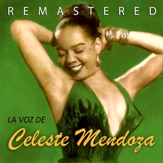 La Voz de Celeste Mendoza (Remastered)