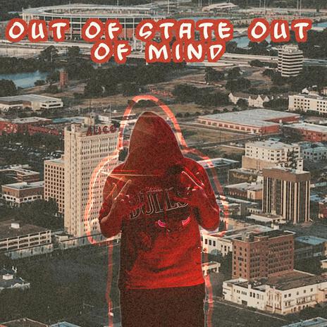 Out Of State Out Of Mind | Boomplay Music