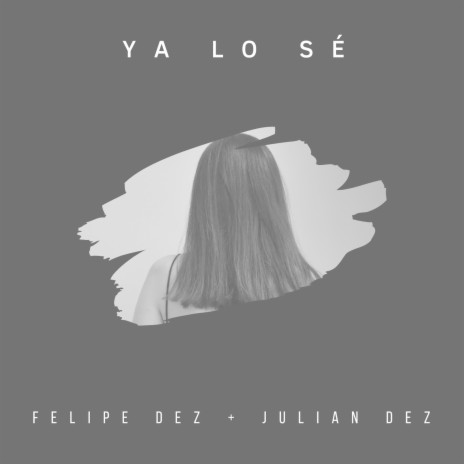 Ya Lo Sé ft. Julian Dez