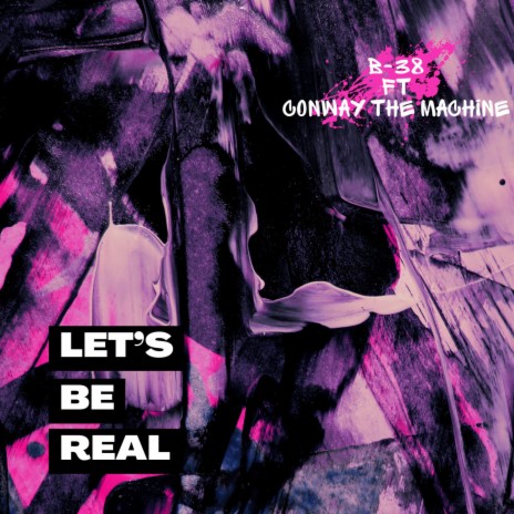 LET'S BE REAL ft. Conway the Machine | Boomplay Music