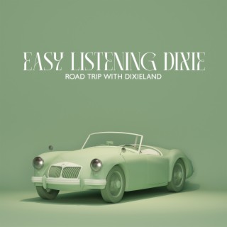 Easy ListeningDixie: Road Trip with Dixieland, Retro Dixieland, MusiqueDixieland, Dixieland for Restaurant