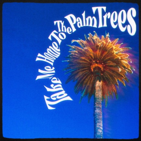 Take Me Home to the Palm Trees | Boomplay Music