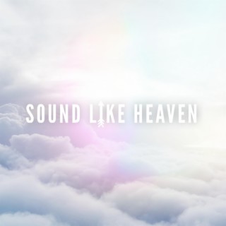 Sound Like Heaven