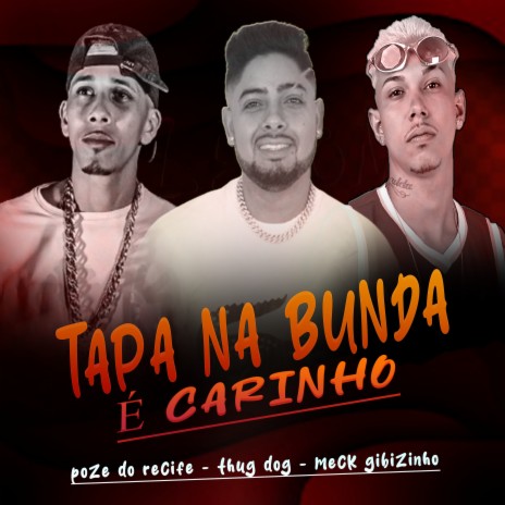 Tapa na Bunda É Carinho ft. poze do recife & thug dog | Boomplay Music