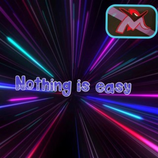 Nothing is easy