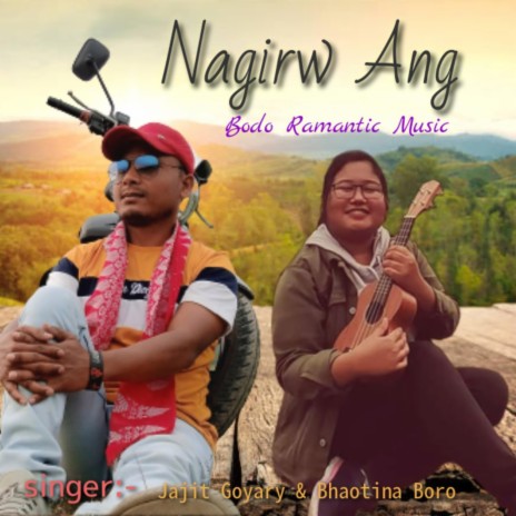 Nagirw Ang ft. Bhaothina Boro | Boomplay Music