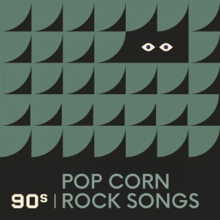 90s Pop Corn Rock Songs