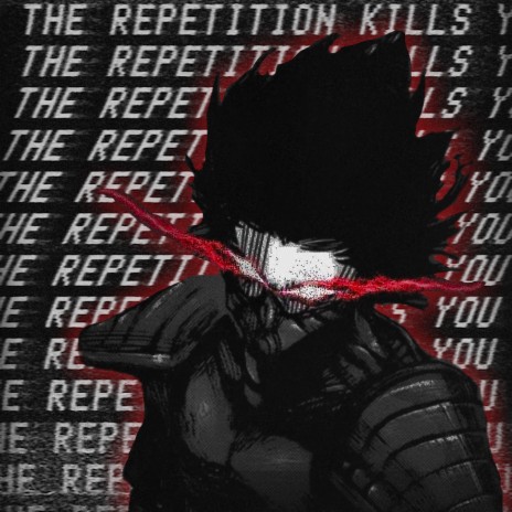 The Repetition Kills You | Boomplay Music