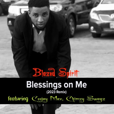 Blessings on Me (2023 Remix) ft. Ceejay Max & Chimzy Swagz | Boomplay Music