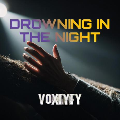 Drowning In The Night | Boomplay Music