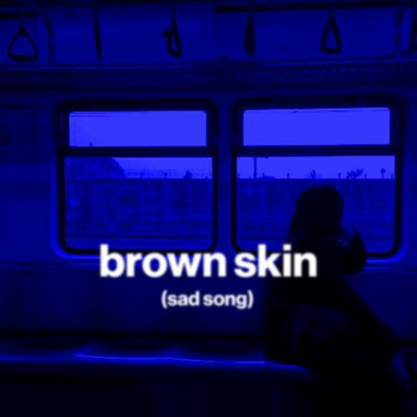 brown skin (sad song) ft. Shiloh Dynasty | Boomplay Music