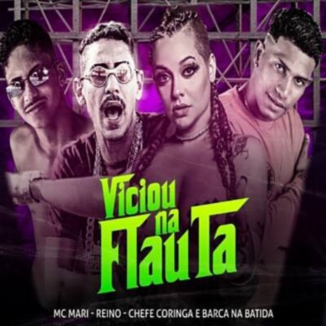 Viciou na Flauta ft. MC Reino, Barca na Batida & MC Mari | Boomplay Music