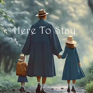 Here To Stay