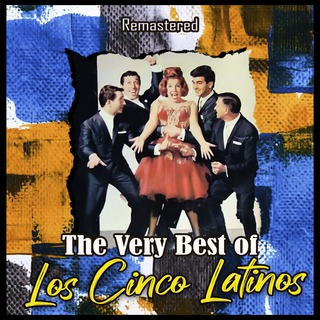 The Very Best of Los Cinco Latinos (Remastered)