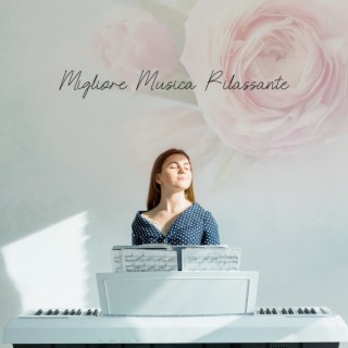 Migliore Musica Rilassante – Ambient Piano Lounge