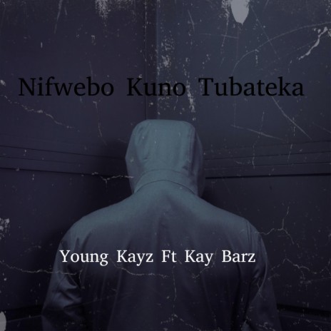 Nifwebo Kuno Tubateka ft. Kay Barz | Boomplay Music