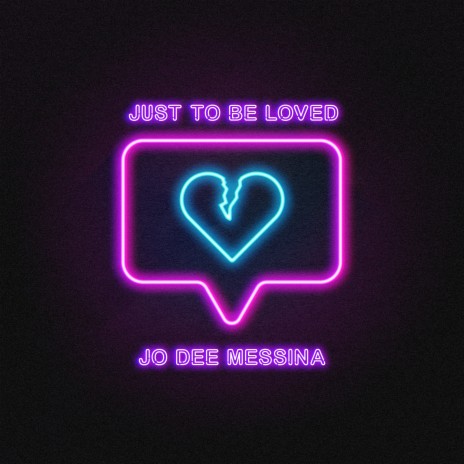 Just To Be Loved | Boomplay Music