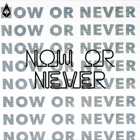 Now Or Never | Boomplay Music