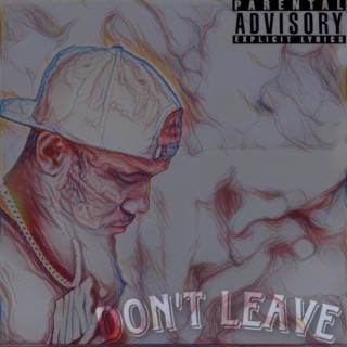 Don't Leave lyrics | Boomplay Music