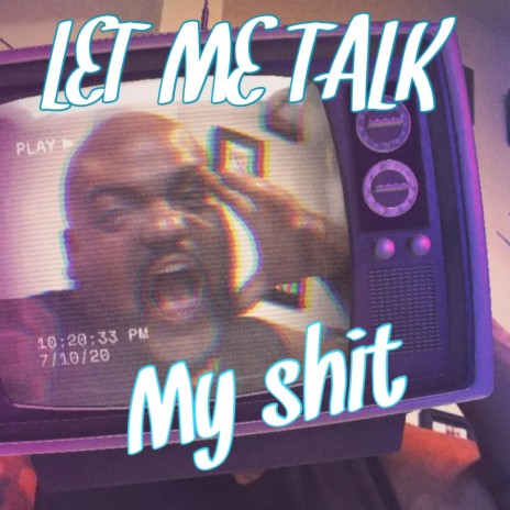 let me talk my shit | Boomplay Music