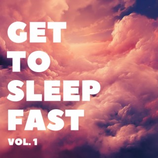 Get To Sleep Fast, Vol. 1