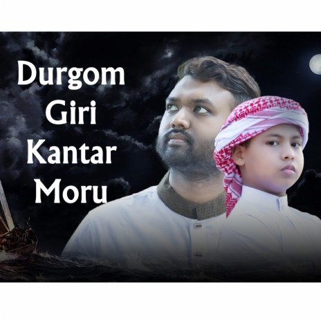 Durgom Giri Kantar Moru ft. Ishrak Hussain | Boomplay Music