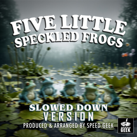 Five Little Speckled Frogs (Slowed Down Version)