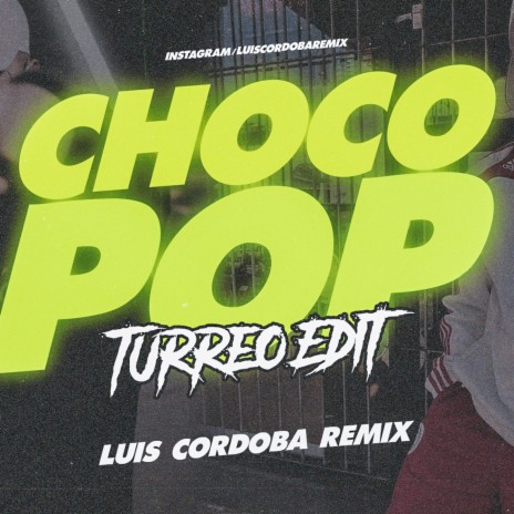 Chocopop RKT (Turreo Edit)