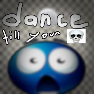 dance til you're skull_emoji