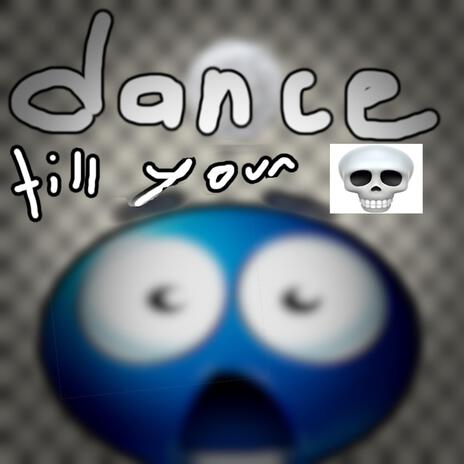 dance til you're skull_emoji | Boomplay Music