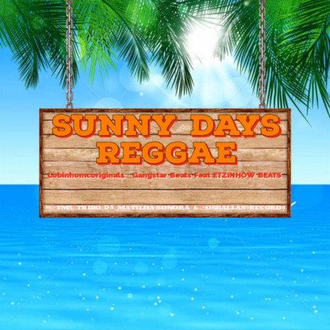 Sunny days Raggae ft. TMS TRIBO DA MATILHA SONORA, Jon Heder, Gangstar Beats & OSBALLAS RECORD$