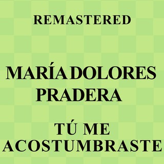 Tú me acostumbraste (Remastered)