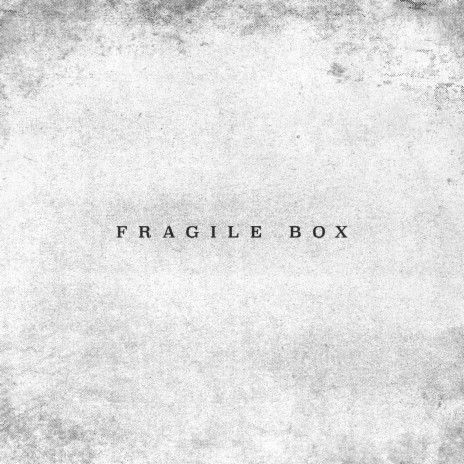 Fragile Box | Boomplay Music