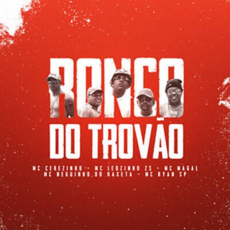 Ronco do Trovão ft. MC Leozinho ZS, MC Magal, MC Neguinho do Kaxeta & MC Ryan SP | Boomplay Music