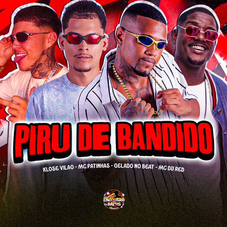 Piru de Bandido ft. MC Patinhas, Klose Vilão & Mc Du Red | Boomplay Music