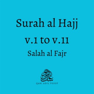 Surah al Hajj v.1 to v.11 (Salah al Fajr)