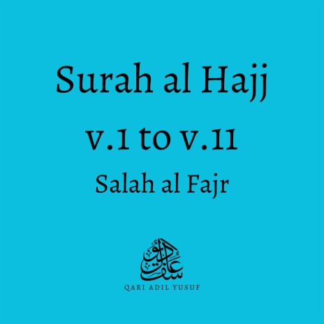 Surah al Hajj v.1 to v.11 (Salah al Fajr) | Boomplay Music